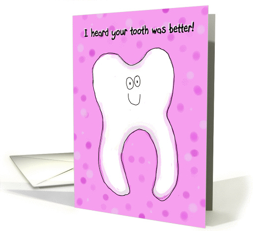Tooth Better Recovery Friend Family Happy card (154323)