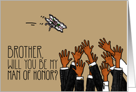 Brother - Will you be my man of honor? card