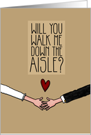 Will you walk me down the Aisle? card