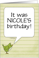 Customized Name Belated Birthday for Nicole Little Bird Word Bubble card