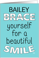 Customizable Name Bailey Congratulations on Getting Braces card