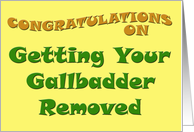 Congratulations On Getting Your Gallbladder Removed card