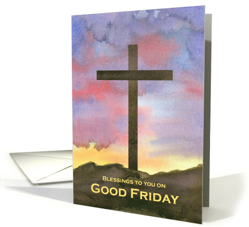 Blessings To You On Good Friday Cross Sunrise Mountains card (1745652)