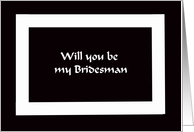 Will you be my bridesman -- Black and White Graphic card