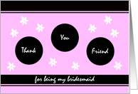 Friend Bridesmaid Thank You Card -- Flower Fun in Pink card