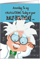 Happy Half Birthday Humor Genius card