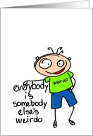 Everybody Is Somebody Else’s WEIRDO 1st Anniversary Card