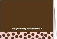Will you be my Mother-in-Law cards