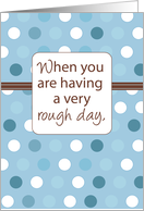 Rough Day Support Chocolate Humor card