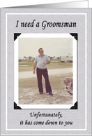 I need a Groomsman - FUNNY card