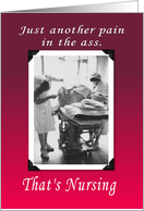 Nursing - pain in the ass card