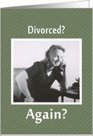 Divorced- AGAIN? Invitation card