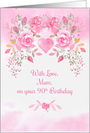 For Mum 90th Birthday with Pink Roses and Heart card