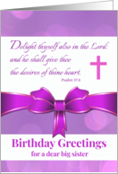 For Big Sister Birthday with Psalm 37 4 Scripture and Purple Bow card