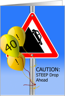Steep Drop Ahead Sign, Funny Over the Hill 40th Birthday card