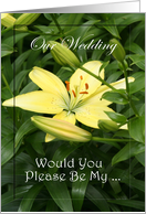 Invitation ~ Wedding / Bridal Attendants / Be My ~ Yellow Lily / Flowers card