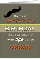 April Fools’ Day Birthday with Age comes Wisdom Humor card