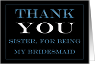 Bridesmaid Sister Thank you card