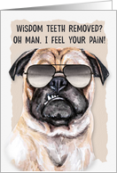 Wisdom Teeth Removal Get Well with Funny Pug Dog card