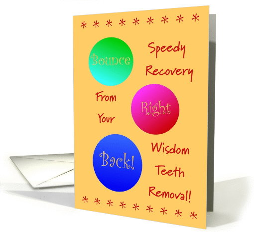 Wisdom Teeth Removal,Get Well Wishes,Bounce Right Back! card (640835)