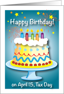 Birthday on April 15, Tax Day, cake card