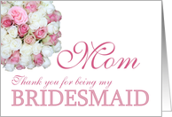 Mom Bridesmaid Thank you - Pink and White roses card