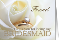 Friend Thank you for being my bridesmaid - Bridal set in white rose card