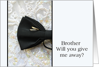 Brother Give me away request Bow tie and rings on wedding dress card