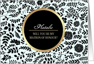 Will you be my Matron of Honour? Custom Name Floral design card