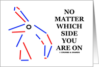 No Matter Which Side You Are On (Independent Voter Election Day) card