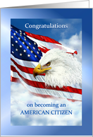 Congratulations New American Citizen, American Flag & Eagle card