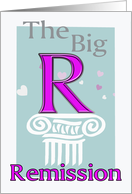 Get Well card, The Big R (Remission from cancer) card