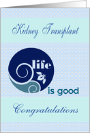 Kidney transplant congratulations, life is good, blues, clouds, card