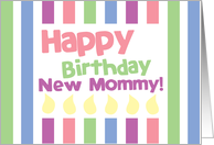 Happy Birthday New Mommy! card