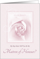 Will You Be My Matron Of Honour, My Step Sister, Pink Bridal Rose card