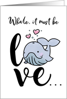 Whale, It Must Be Love, Valentine card