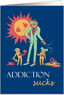 Addiction Sucks - grim humor card