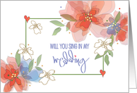 Hand Lettered Will You Sing in my Wedding Floral Bouquets and Hearts card