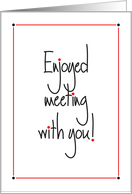 Hand Lettered Enjoyed Meeting With You Meeting Follow-Up with Dots card