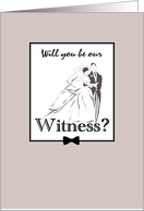 Be Our Witness at Our Wedding Bride and Groom card