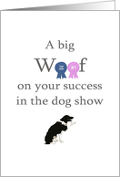 Congratulations on success in dog show, a big woof card