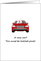 A new car, you must be tickled pink, red car with pink bow card