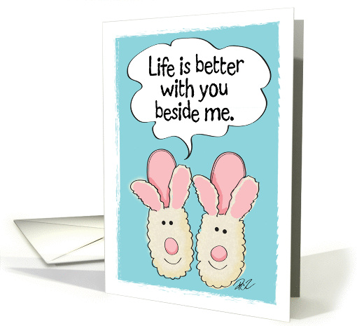Love-Life is Better With You, Fuzzy Bunny Slippers Illustration card