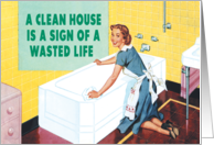 Clean House Wasted Life Humor Birthday Card
