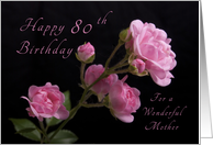 Happy 80th Birthday for a Mother, Pink roses card
