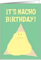 It’s Nacho Birthday - Happy Birthday To Me card