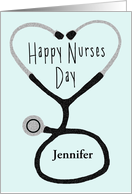 Happy Nurses Day Custom Name- Stethoscope Forming a Heart card