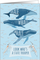 Funny Whale Pun Congratulations on Becoming a State Trooper card
