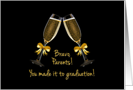 Bravo Parents You Made It to Graduation with Champagne Toast Theme card