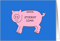 Congratulations Student Loan Paid Off Cartoon Piggybank card